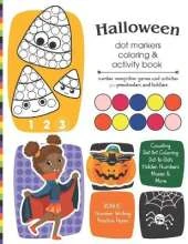 Halloween Dot Markers Coloring and Activity Book: Number Recognition Games and Activities for Preschoolers and Toddlers: Coloring Pages, Counting Games, Dot-the-Number Mazes, Dot-to-Dots, and More