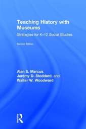 Teaching History with Museums: Strategies for K-12 Social Studies