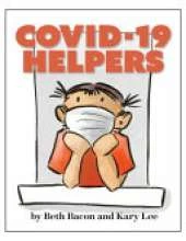 COVID-19 Helpers: A kid-friendly story of COVID-19 and the people helping during the 2020 pandemic