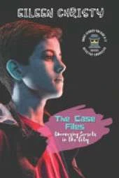 The Case Files-Uncovering Secrets in the City: Mystery Short Stories for Kids 9-11