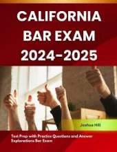 California Bar Exam 2024-2025: Test Prep with Practice Questions and Answer Explanations Bar Exam