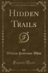 Hidden Trails (Classic Reprint)