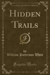 Hidden Trails (Classic Reprint)