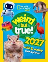 Weird but true! 2027: Wild and Wacky Facts & Photos!