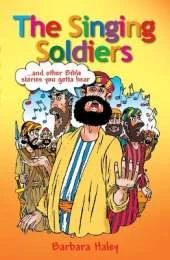 The Singing Soldiers: ...and other Bible Stories
