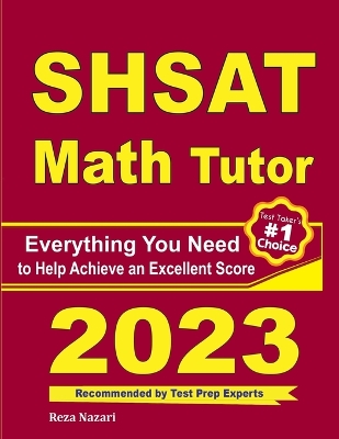 SHSAT Math Tutor: Everything You Need to Help Achieve an Excellent Score