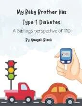 My Baby Brother Has Type 1 Diabetes: A siblings perspective of type 1 diabetes