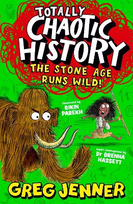 Totally Chaotic History: The Stone Age Runs Wild!: The host of the chart-topping podcast You’re Dead to Me takes on the Stone Age - fast, funny, fact-packed history perfect for kids 8+