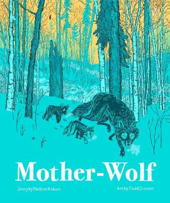 Mother-Wolf: A Fable Woven by the Forest: A Fable Woven by the Forest