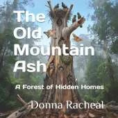 The Old Mountain Ash: A Forest of Hidden Homes