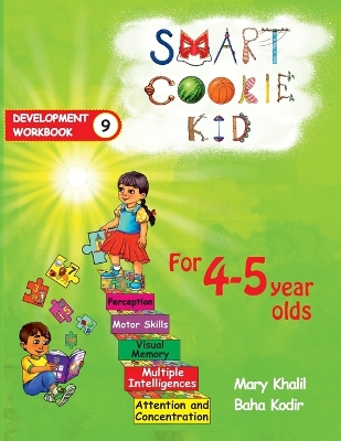 Smart Cookie Kid For 4-5 Year Olds Educational Development Workbook 9: Attention and Concentration Visual Memory Multiple Intelligences Motor Skills