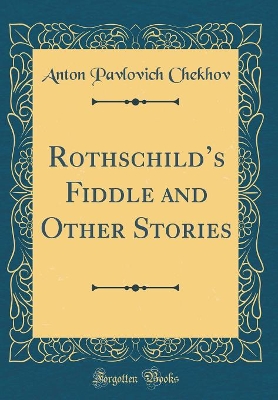 Rothschilds Fiddle and Other Stories (Classic Reprint)
