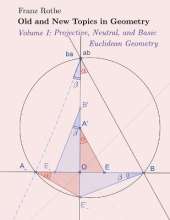 Old and New Topics in Geometry: Volume I: Projective, Neutral and Basic Euclidean Geometry