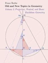 Old and New Topics in Geometry: Volume I: Projective, Neutral and Basic Euclidean Geometry