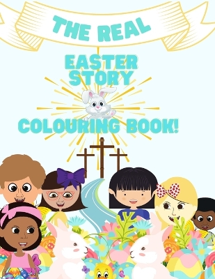 The Real Easter Story & Colouring Book-A Story & Colouring Book.