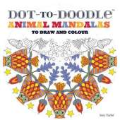 Dot-to-Doodle: Animal Mandalas to Draw and Colour