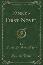 Fanny's First Novel (Classic Reprint)