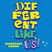 Different Like Us!: Inspiring Real-Life Stories from Kids Everywhere