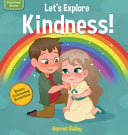 Lets Explore Kindness: A Children's Book Exploring and Understanding Kindness, Compassion and Friendship