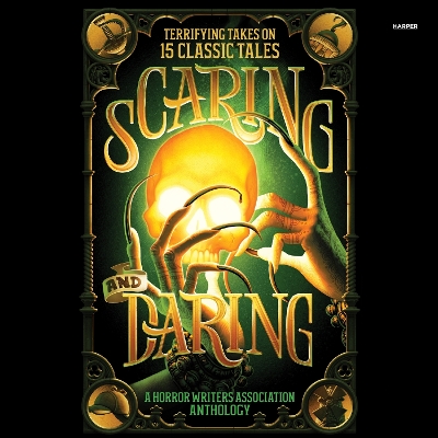 Scaring and Daring: Terrifying Takes on 15 Classic Tales: A Horror Writers Association Anthology