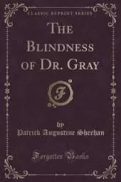 The Blindness of Dr. Gray (Classic Reprint)