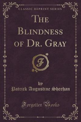 The Blindness of Dr. Gray (Classic Reprint)