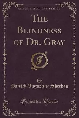 The Blindness of Dr. Gray (Classic Reprint)