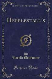 Hepplestall's (Classic Reprint)