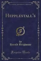 Hepplestall's (Classic Reprint)