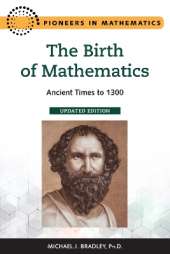 The Birth of Mathematics: Ancient Times to 1300