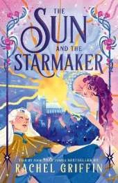The Sun and the Starmaker: The Spellbinding Romantasy Sensation from the Author of The Nature of Witches