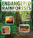 Endangered Rainforests: Investigating Rainforests in Crisis