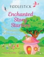 Fiddlestick Enchanted Story Starters: Read-Aloud Story Prompts for Imaginative Minds