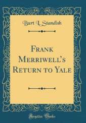 Frank Merriwells Return to Yale (Classic Reprint)