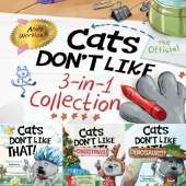 Cats Don't Like - The Official Collection: A Fun 3-in-1 Picture Book Featuring All 3 Books in the Cats Don't Like series for kids ages 3-7