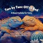 Two by Two: Off to Bed, A Desert Lullaby for Twins: A Rhyming Bedtime Story Celebrating Twin Baby Animals Wolves, Coyotes, Roadrunners, Iguanas, and more Perfect Toddler Sleep Training Books