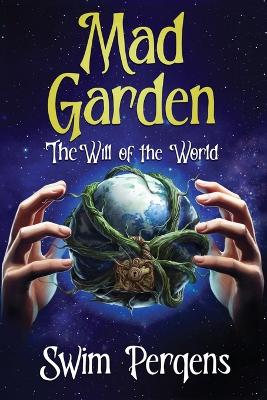 Mad Garden: The Will of the World