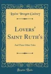 Lovers' Saint Ruth's: And Three Other Tales (Classic Reprint)