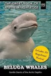 Beluga Whales: Gentle Giants of the Arctic Depths