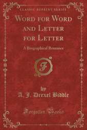 Word for Word and Letter for Letter: A Biographical Romance (Classic Reprint)