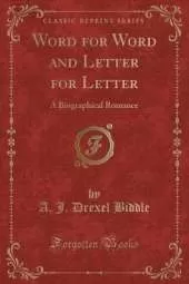 Word for Word and Letter for Letter: A Biographical Romance (Classic Reprint)