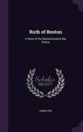 Ruth of Boston: A Story of the Massachusetts Bay Colony