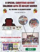 Fun Art projects (A special Christmas advent calendar with 25 advent houses - All you need to celebrate advent): An alternative special Christmas advent calendar: Celebrate the days of advent using 25 fillable DIY decorated paper houses