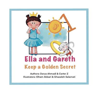 Ella and Gareth Keep a Golden Secret: A happy story before bedtime.