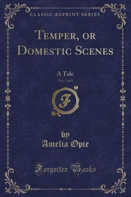 Temper, or Domestic Scenes, Vol. 2 of 3: A Tale (Classic Reprint)