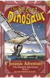 The Secret Dinosaurs #3 (The Dinotek Adventures): Jurassic Adventure