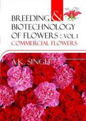 Breeding and Biotechnology of Flowers: Vol. 01: Commercial Flowers