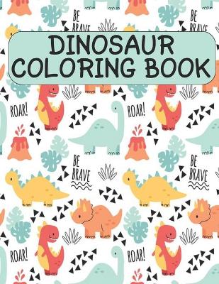Coloring Book: Dinosaur 50 designs Fun Dinosaur Coloring Book for Kids, Boys, Girls and Adult Relax Gift for Animal Lovers Amazing Coloring Book Dinosaur