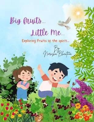 Big Fruits...Little Me...: Exploring Fruits of The Spirit...