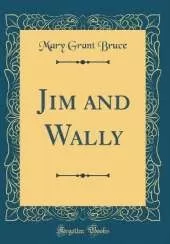 Jim and Wally (Classic Reprint)